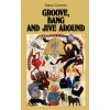 Groove, Bang and Jive Around (Cannon)(Brožovaná) Groove, Bang and Jive Around (Cannon)(Brožovaná)