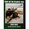 Guns on the Atlantic Wall 1942-1945 Guns on the Atlantic Wall 1942-1945