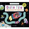 OSITO TITO. ¡SIGUEME! EL ESPACIO (BENJI DAVIES)(Kniha) OSITO TITO. ¡SIGUEME! EL ESPACIO (BENJI DAVIES)(Kniha)