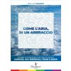 Come l'aria, in un abbraccio. Storie di genitori con figli e figlie lesbiche, gay, bisessuali, trans e queer (Pier Luigi Gallucci)(Brožovaná) Come l'aria, in un abbraccio. Storie di genitori con figli e figlie lesbiche, gay, bisessuali, trans e queer (Pier Luigi Gallucci)(Brožovaná)