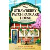 The Strawberry Patch Pancake House - Laurie Gilmore, HarperCollins Publishers The Strawberry Patch Pancake House - Laurie Gilmore, HarperCollins Publishers
