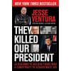 They Killed Our President (Jesse Ventura)(Brožovaná) They Killed Our President (Jesse Ventura)(Brožovaná)