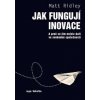 Jak fungují inovace - Matt Ridley Jak fungují inovace - Matt Ridley
