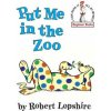 Put Me in the Zoo Put Me in the Zoo