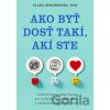 Ako byť dosť takí, akí ste - Ellen Hendriksen Ako byť dosť takí, akí ste - Ellen Hendriksen