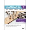 Matematika 3 pro střední odborná učiliště Matematika 3 pro střední odborná učiliště