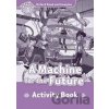 Oxford Read and Imagine Level 4: A Machine for the Future Activity Book Oxford Read and Imagine Level 4: A Machine for the Future Activity Book