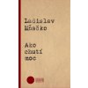 Ako chutí moc - Ladislav Mňačko Ako chutí moc - Ladislav Mňačko