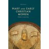 Mary and Early Christian Women Mary and Early Christian Women