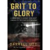 Grit to Glory (Darrell Utt,Lauren Ungeldi)(Pevná) Grit to Glory (Darrell Utt,Lauren Ungeldi)(Pevná)