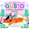 Ako Gusto a Grétka zachránili koncert - Lucia Zednikovičová Ako Gusto a Grétka zachránili koncert - Lucia Zednikovičová
