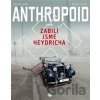 Anthropoid aneb zabili jsme Heydricha - Michal Kocián, Zdeněk Ležák Anthropoid aneb zabili jsme Heydricha - Michal Kocián, Zdeněk Ležák