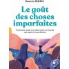 Le goût des choses imparfaites (Haemin Sunim)(Brožovaná) Le goût des choses imparfaites (Haemin Sunim)(Brožovaná)