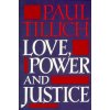 Love, Power and Justice Love, Power and Justice