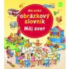 Môj veľký obrázkový slovník Môj svet - Daniela Prusse Môj veľký obrázkový slovník Môj svet - Daniela Prusse