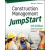 Construction Management JumpStart: The Best First Step Toward a Career in Construction Management, 4 th Edition Construction Management JumpStart: The Best First Step Toward a Career in Construction Management, 4 th Edition