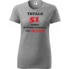 Sivé dámske tričko trvalo 51 rokov darček k 51 narodeninám pre babičku
