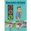 Dopravná výchova pre 5. až 9. ročník základnej školy - Renáta Matúšková, Ján Stebila Dopravná výchova pre 5. až 9. ročník základnej školy - Renáta Matúšková, Ján Stebila