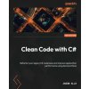 Clean Code with C# - Second Edition Clean Code with C# - Second Edition