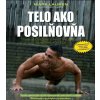 Telo ako posilňovňa - Mark Lauren, Joshua Clark Telo ako posilňovňa - Mark Lauren, Joshua Clark