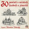 30 pověstí o městech, hradech a zámcích 30 pověstí o městech, hradech a zámcích