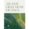 Atlante delle vigne di Langa. I grandi cru del Barolo e Barbaresco (Carlo Petrini)(Pevná) Atlante delle vigne di Langa. I grandi cru del Barolo e Barbaresco (Carlo Petrini)(Pevná)