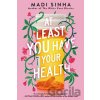 At Least You Have Your Health - Madi Sinha At Least You Have Your Health - Madi Sinha