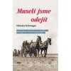 Museli jsme odejít - Strastiplné příběhy deseti německých žen o útěku, odsunu a přesídlení na konci 2. světové války - Viktoria Schwenger Museli jsme odejít - Strastiplné příběhy deseti německých žen o útěku, odsunu a přesídlení na konci 2. světové války - Viktoria Schwenger