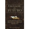 Cronache dal Futuro: La straordinaria storia di Paul Amadeus Dienach (Pier Paolo Stoppino,Marina Questa)(Brožovaná) Cronache dal Futuro: La straordinaria storia di Paul Amadeus Dienach (Pier Paolo Stoppino,Marina Questa)(Brožovaná)