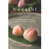 Traditional Wagashi with a Twist Cookbook: Delicious Wagashi Recipes That Will Transport You to Asia Traditional Wagashi with a Twist Cookbook: Delicious Wagashi Recipes That Will Transport You to Asia