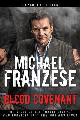 Blood Covenant: The Story of the Mafia Prince Who Publicly Quit the Mob and Lived Franzese MichaelPevná vazba
