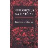 Humanizmus na plytčine - Kristián Straka Humanizmus na plytčine - Kristián Straka
