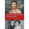 Poslední habsburský císař Karel I. - Katrin Unterreiner Poslední habsburský císař Karel I. - Katrin Unterreiner