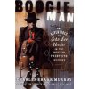 Boogie Man: The Adventures of John Lee Hooker in the American Twentieth Century (Charles Shaar Murray)(Brožovaná) Boogie Man: The Adventures of John Lee Hooker in the American Twentieth Century (Charles Shaar Murray)(Brožovaná)
