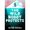 The Wild Robot Protects - Peter Brown The Wild Robot Protects - Peter Brown