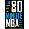 The 80 Minute MBA - Richard Reeves, John Knell The 80 Minute MBA - Richard Reeves, John Knell