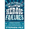 Ultimate Book of Heroic Failures (Stephen Pile)(Brožovaná) Ultimate Book of Heroic Failures (Stephen Pile)(Brožovaná)