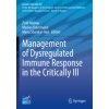 Management of Dysregulated Immune Response in the Critically Ill Management of Dysregulated Immune Response in the Critically Ill