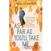 As Far as You'll Take Me - Phil Stamper As Far as You'll Take Me - Phil Stamper