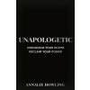 Unapologetic (Annalie Howling)(Pevná) Unapologetic (Annalie Howling)(Pevná)