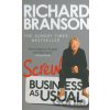 Screw Business as Usual - Richard Branson Screw Business as Usual - Richard Branson