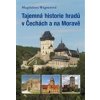 Tajemná historie hradů v Čechách a na Moravě - Wagnerová Magdalena Tajemná historie hradů v Čechách a na Moravě - Wagnerová Magdalena