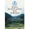 When Scotland Was Jewish (Donald N. Yates)(Brožovaná) When Scotland Was Jewish (Donald N. Yates)(Brožovaná)