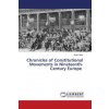 Chronicles of Constitutional Movements in Nineteenth-Century Europe (Brožovaná) Chronicles of Constitutional Movements in Nineteenth-Century Europe (Brožovaná)
