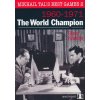 Mikhail Tal's Best Games 2 - The World Champion Mikhail Tal's Best Games 2 - The World Champion