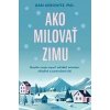 Ako milovať zimu - Leibowitz Kari Ako milovať zimu - Leibowitz Kari
