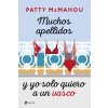 MUCHOS APELLIDOS Y YO SOLO QUIERO A UN VASCO (PATTY MCMAHOU)(Brožovaná) MUCHOS APELLIDOS Y YO SOLO QUIERO A UN VASCO (PATTY MCMAHOU)(Brožovaná)
