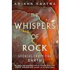 The Whispers of Rock - Anjana Khatwa The Whispers of Rock - Anjana Khatwa