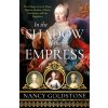 In the Shadow of the Empress - Nancy Goldstone In the Shadow of the Empress - Nancy Goldstone