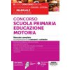 Concorso scuola primaria educazione motoria. Manuale completo di preparazione ai concorsi a cattedra Concorso scuola primaria educazione motoria. Manuale completo di preparazione ai concorsi a cattedra